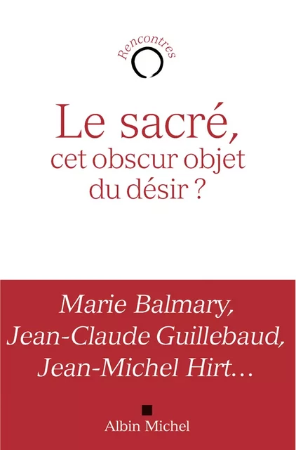 Le Sacré, cet obscur objet du désir ? -  Collectif - Albin Michel