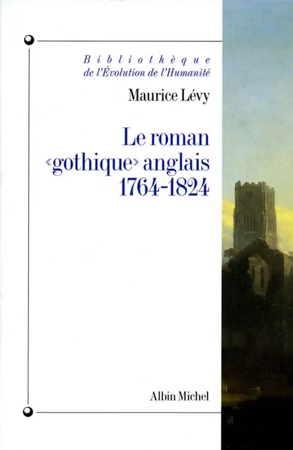 Le Roman « gothique » anglais, 1764-1824 - Maurice Lévy - Albin Michel