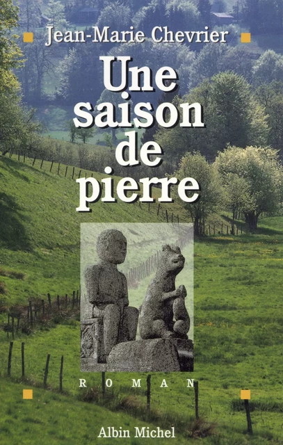 Une saison de pierre - Jean-Marie Chevrier - Albin Michel