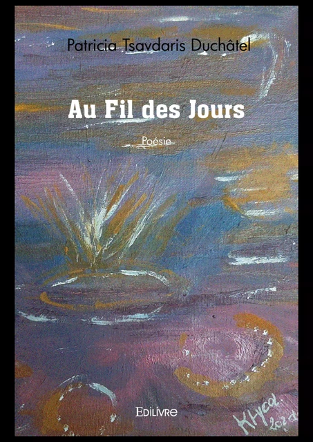 Au Fil des Jours - Patricia Tsavdaris Duchâtel - Editions Edilivre