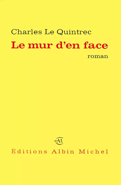 Le Mur d'en face - Charles le Quintrec - Albin Michel