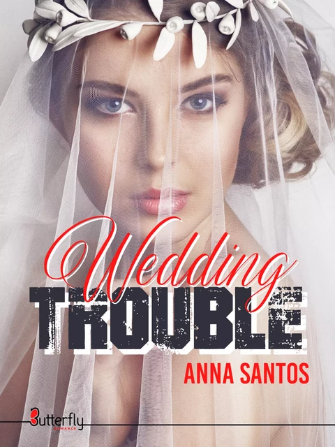 Wedding Trouble - Anna Santos - Butterfly Éditions