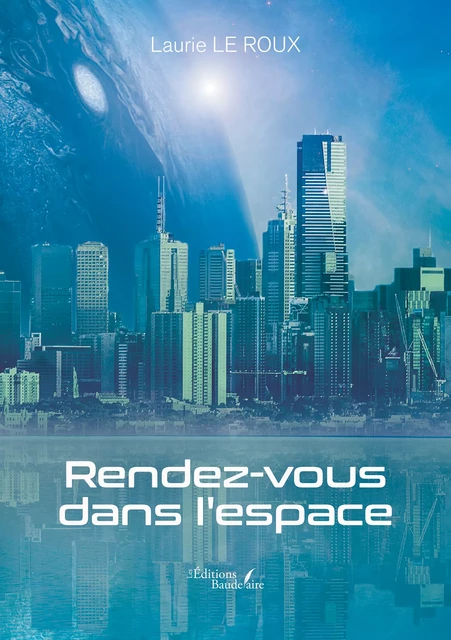 Rendez-vous dans l'espace - Laurie le Roux - Éditions Baudelaire