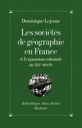 Les Sociétés de géographie en France et l'expansion coloniale au XIXe siècle