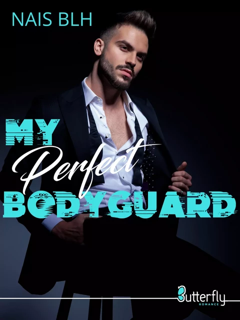 My perfect bodyguard - Nais Blh - Butterfly Éditions