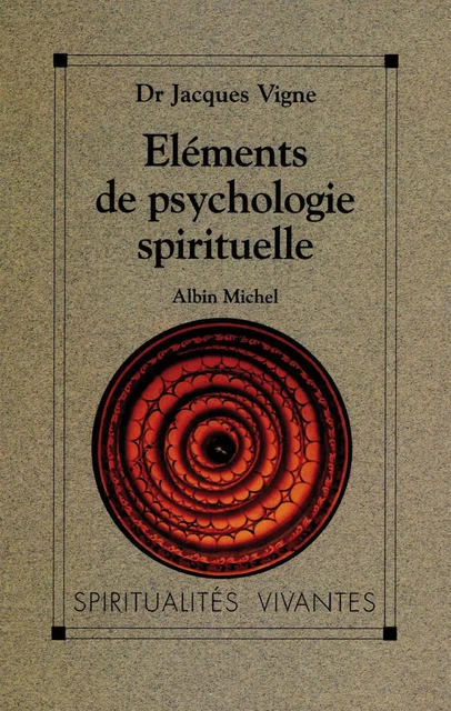 Éléments de psychologie spirituelle - Dr Jacques Vigne - Albin Michel