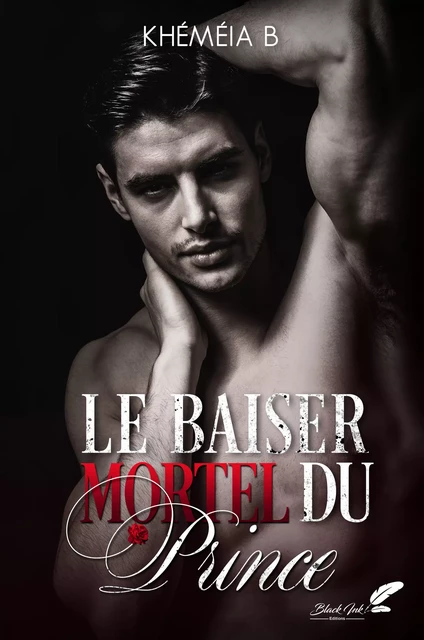 Le baiser mortel du prince - B. Khéméia - Black Ink Editions