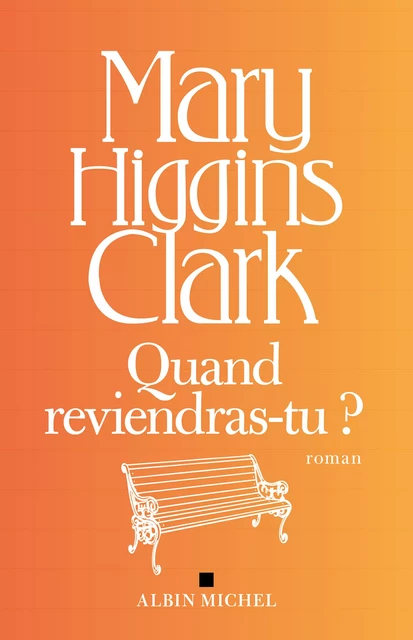 Quand reviendras-tu ? - Mary Higgins Clark - Albin Michel