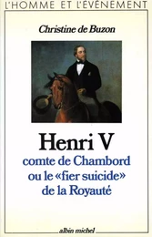 Henri V, comte de Chambord, ou le « Fier Suicide » de la royauté