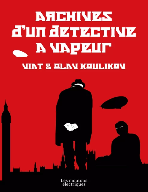 Archives d'un détective à vapeur - Olav Koulikov, Viat Koulikov - Les Moutons Électriques