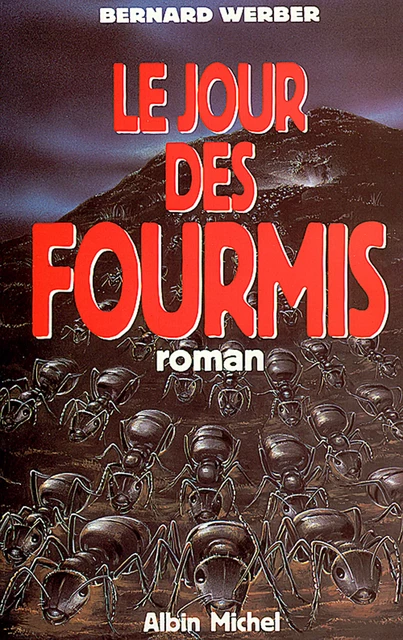 Le Jour des fourmis - Bernard Werber - Albin Michel