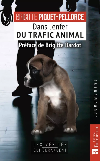 Dans l'enfer du trafic animal - Brigitte Piquet-Pellorce - Editions Christine Bonneton