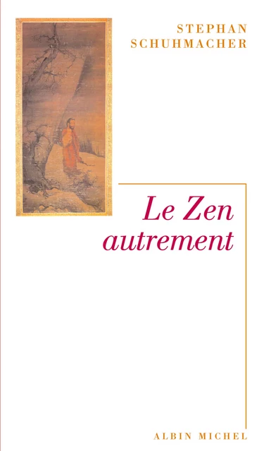 Le Zen autrement - Stephan Schuhmacher - Albin Michel