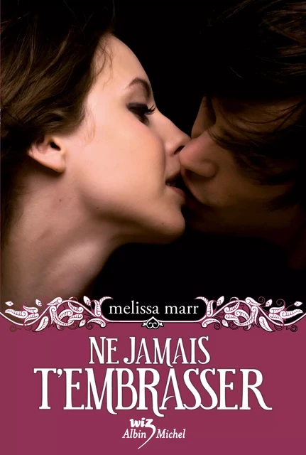 Ne jamais t'embrasser - Melissa Marr - Albin Michel