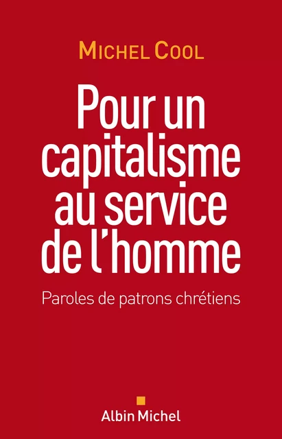 Pour un capitalisme au service de l'homme - Michel Cool - Albin Michel