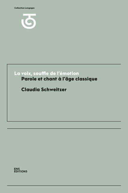 La voix, souffle de l’émotion - Claudia Schweitzer - ENS Éditions