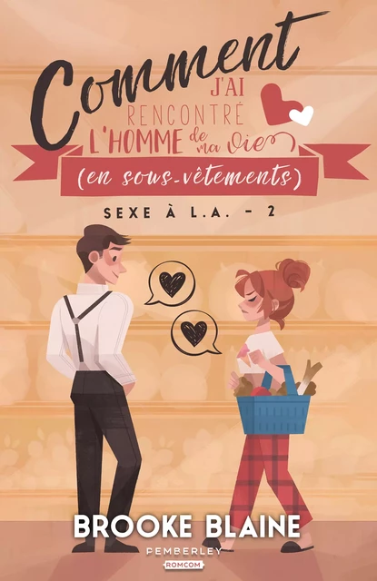 Comment j'ai rencontré l'homme de ma vie (en sous-vêtements) - Brooke Blaine - Pemberley