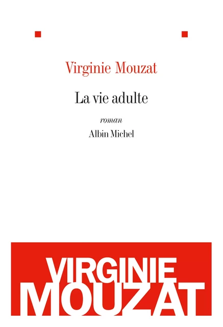 La Vie adulte - Virginie Mouzat - Albin Michel