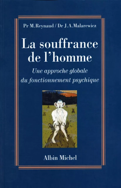 La Souffrance de l'homme - Michel Pr Reynaud, Dr Jacques-Antoine Malarewicz - Albin Michel