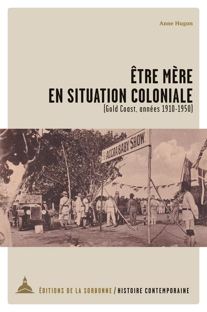 Être mère en situation coloniale - Anne Hugon - Éditions de la Sorbonne