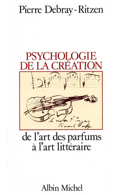 Psychologie de la création - Pierre Debray-Ritzen - Albin Michel