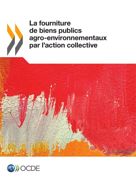 La fourniture de biens publics agro-environnementaux par l'action collective -  Collectif - OECD