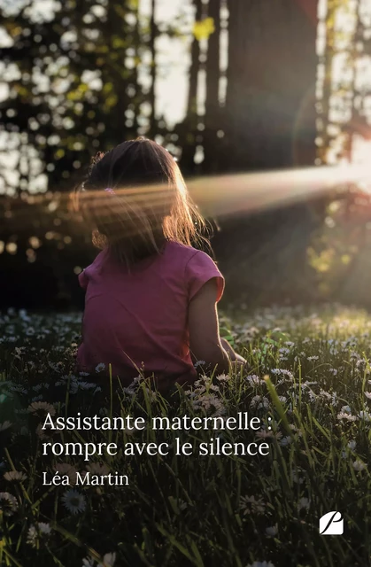 Assistante maternelle : rompre avec le silence - Léa Martin - Editions du Panthéon