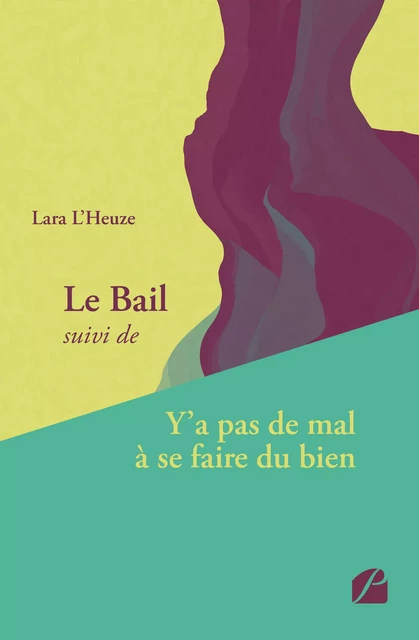 Le Bail suivi de Y'a pas de mal à se faire du bien - Lara l'Heuze - Editions du Panthéon