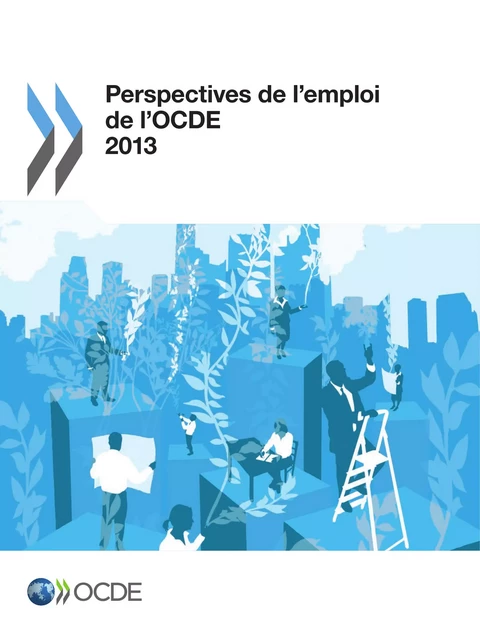 Perspectives de l'emploi de l'OCDE 2013 -  Collectif - OECD