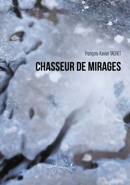 Chasseur de mirages - François-Xavier Tachet - Éditions Baudelaire