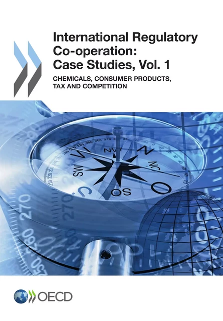 International Regulatory Co-operation: Case Studies, Vol. 1 -  Collective - OECD