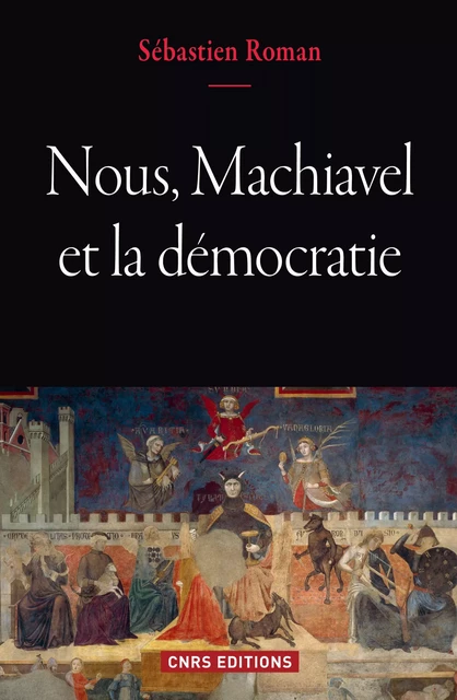 Nous, Machiavel et la démocratie - Sébastien Roman - CNRS Éditions via OpenEdition