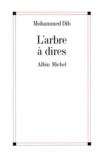 L'Arbre à dires - Mohammed Dib - Albin Michel