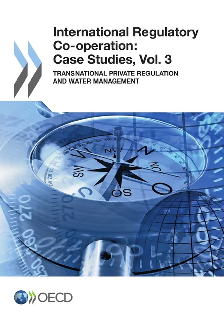 International Regulatory Co-operation: Case Studies, Vol. 3 -  Collective - OECD