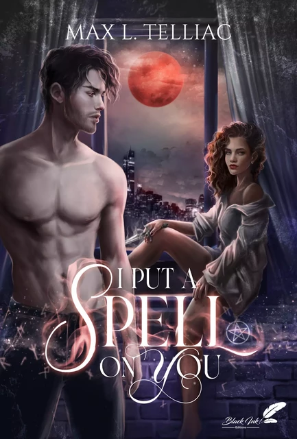 I put a spell on you - Max L. Telliac - Black Ink Editions