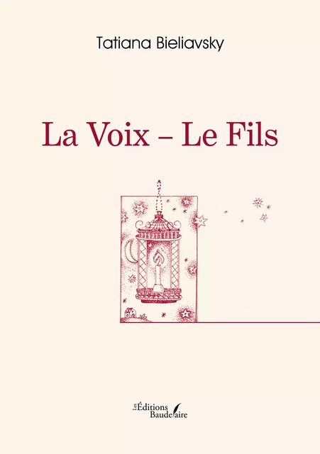 La Voix – Le Fils - Tatiana Bieliavsky - Éditions Baudelaire