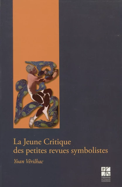 La Jeune critique des petites revues symbolistes - Yoan Vérilhac - Presses universitaires de Saint-Étienne