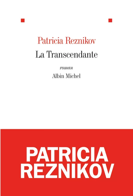 La Transcendante - Patricia Reznikov - Albin Michel