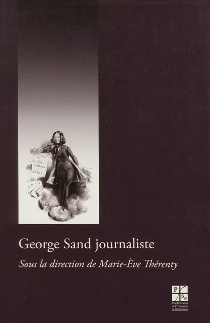 George Sand journaliste -  - Presses universitaires de Saint-Étienne