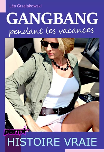 Gangbang pendant les vacances [Histoire vraie] - Léa Grzelakowski - Ink book