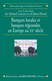 Banques locales et banques régionales en Europe au XXe siècle