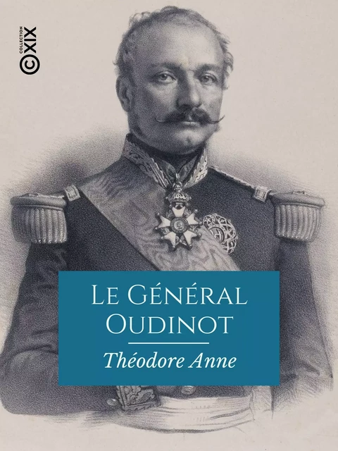 Le Général Oudinot, duc de Reggio - Théodore Anne - Collection XIX