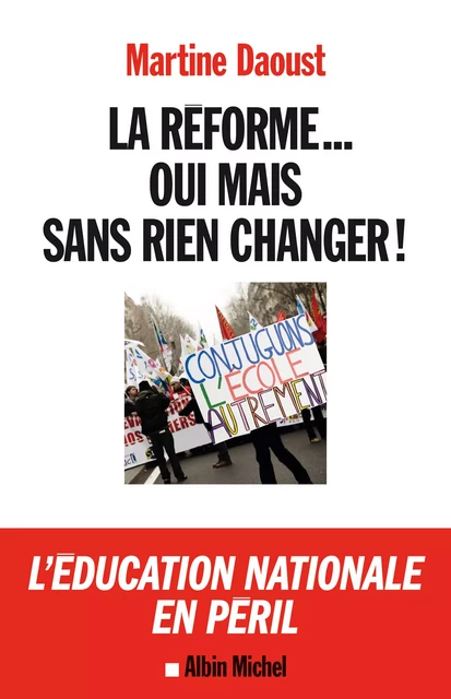 La Réforme... oui, mais sans rien changer ! - Martine Daoust - Albin Michel