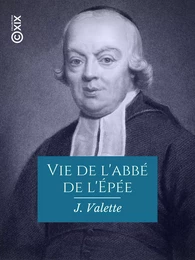 Vie de l'abbé de l'Épée - Créateur de l'enseignement des sourds-muets en France