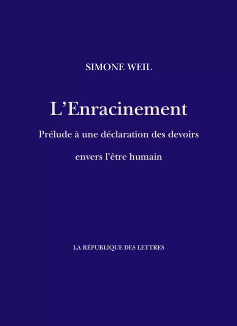 L'Enracinement - Simone Weil - République des Lettres