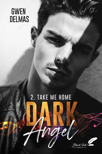 Dark Angel, tome 2 : Take me home - Gwen Delmas - Black Ink Editions