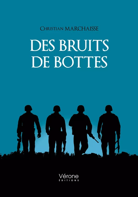 Des bruits de bottes - Christian Marchaisse - Editions Vérone