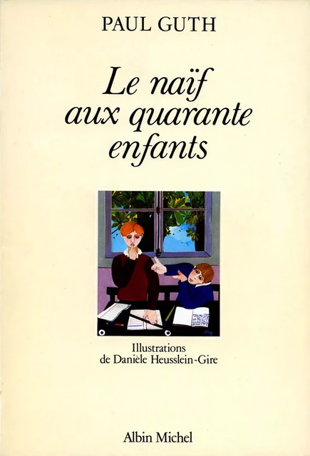 Le Naïf aux 40 enfants - Paul Guth - Albin Michel