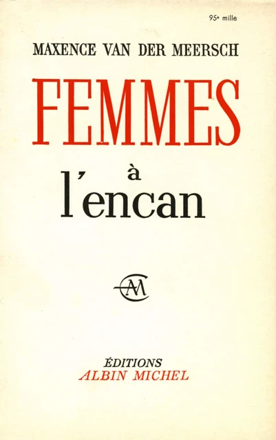 Femmes à l'encan - Maxence Van der Meersch - Albin Michel