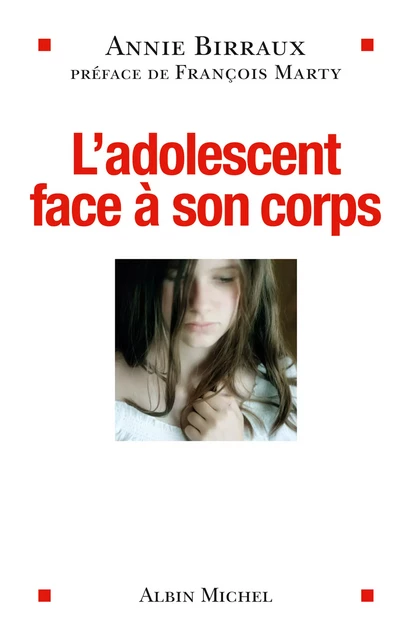 L'Adolescent face à son corps - Annie Birraux - Albin Michel